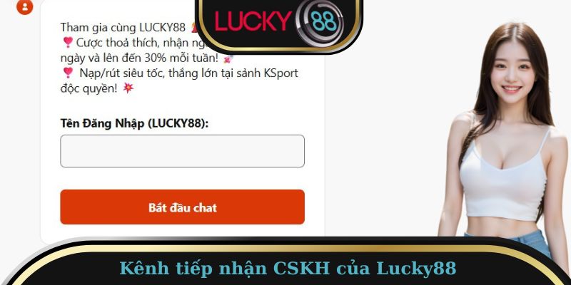 Hỗ trợ Lucky88 – Dịch vụ chuyên nghiệp, uy tín hàng đầu 2 Kênh tiếp nhận CSKH của Lucky88