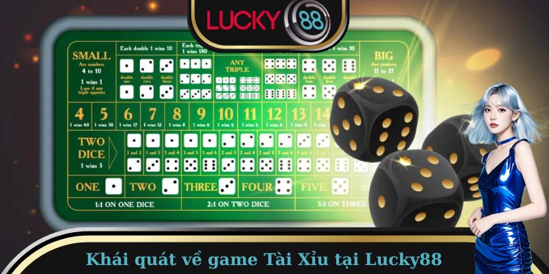 Khái quát chung về game Tài Xỉu tại Lucky88