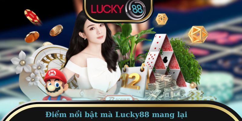 Tổng hợp những điểm vô cùng nổi bật mà Lucky88 mang lại